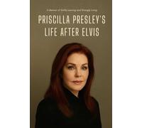 Priscilla Presley’s Life After Elvis: A Memoir of Softly Leaving and Strongly Living