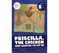 Priscilla, the Chicken Who Wanted to Fit In : Level 5A