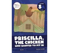 Priscilla, the Chicken Who Wanted to Fit In: Level 5A (Read and Grow Phonics Fiction Level 5)