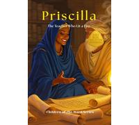 Priscilla: The Teacher Who Lit a Fire (Children of the Word Series: Books 25-36)