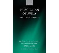 Priscillian of Avila: The Complete Works (Oxford Early Christian Texts)