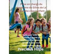 Prise en charge du syndrome de Gilles de La Tourette chez l'enfant: Outils pour aider les enfants à gagner en confiance à la maison, à l'école et dans leurs interactions sociales