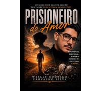 Prisioneiro do amor: Até onde você iria por alguém que talvez nunca tenha amado você