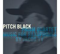 PRISM QUARTET - Pitch Black: Music for Saxophones By Jacob TV