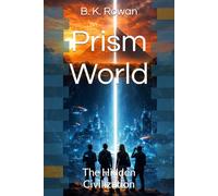 Prism World: The Hidden Civilization (The Prism Chronicles)