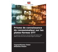 Prisme de connaissance du consommateur sur les plates-formes OTT: Un examen centré sur les données des facteurs qui déterminent les choix de visionnage numérique