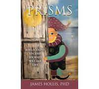 Prisms: Reflections on This Journey We Call Life