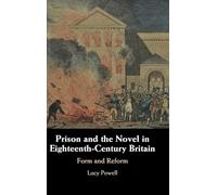 Prison and the Novel in Eighteenth-Century Britain: Form and Reform