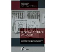 Prison as a Mirror of Society: The Unequal Battle between Politics, Science and Humanity, Czechoslovakia 1965-1992