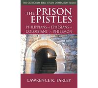 Prison Epistles: Philippians, Ephesians, Colossians, Philemon (Orthodox Bible Study Companion)