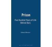 Prison: Five Hundred Years of Life Behind Bars