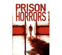 Prison Horrors: 100 True Stories of Abuse Behind Bars: 3 (Oppression and Injustice)