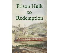 Prison Hulk to Redemption: A History of a Catholic Family Part One 1788-1900 Second Edition (Social History Series)