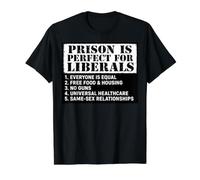 Prison is Perfect for Liberals - Anti Liberal Quote Graphic Value Graphic T-Shirt, Men, Black, L