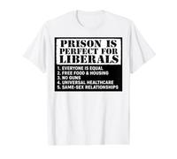 Prison is Perfect for Liberals - Anti Liberal Quote Graphic Value Graphic T-Shirt, Men, White, L