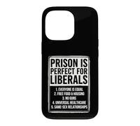 Prison is Perfect for Liberals Political Humor Apparel Case for iPhone 13 Pro