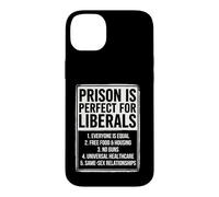 Prison is Perfect for Liberals Political Humor Apparel Case for iPhone 14 Plus