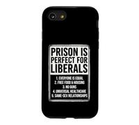 Prison is Perfect for Liberals Political Humor Apparel Case for iPhone SE (2020) / 7/8