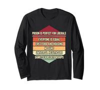 Prison is Perfect for Liberals Tshirt Funny Anti Liberal Long Sleeve T-Shirt