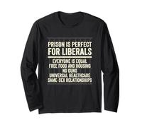 Prison is Perfect for Liberals Tshirt Funny Anti Liberal Long Sleeve T-Shirt