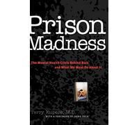 Prison Madness: The Mental Health Crisis Behind Bars and What We Must Do About It