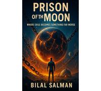Prison of the Moon: Where Exile Becomes Something Far Worse