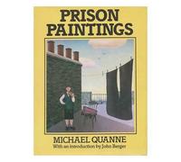 Prison paintings / Michael Quanne ; with an introduction by John Berger