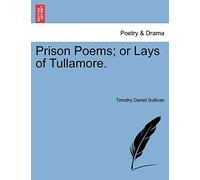 Prison Poems; Or Lays of Tullamore.