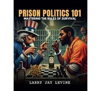 Prison Politics 101: Mastering the Art of Survival