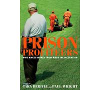 Prison Profiteers : Who Makes Money from Mass Incarceration