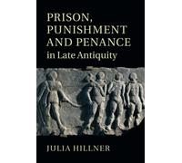 Prison, Punishment and Penance in Late Antiquity