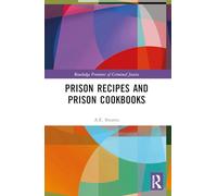 Prison Recipes and Prison Cookbooks (Routledge Frontiers of Criminal Justice)