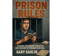 Prison Rules: A Guide to Prison Etiquette and the Art of Prison Survival