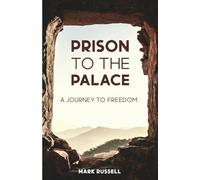 Prison To The Palace: A Journey To Freedom