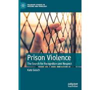 Prison Violence: The Search for Recognition and Respect (Palgrave Studies in Prisons and Penology)