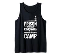Prison Without Due Process is a Concentration Camp Tank Top