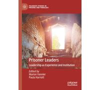 Prisoner Leaders: Leadership as Experience and Institution (Palgrave Studies in Prisons and Penology)
