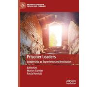 Prisoner Leaders: Leadership as Experience and Institution (Palgrave Studies in Prisons and Penology)