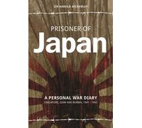Prisoner of Japan : A Personal War Diary - Singapore, Siam & Burma 1941-1945