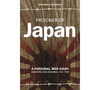 Prisoner of Japan: A Personal War Diary, Singapore, Siam & Burma 1941-1945