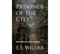 Prisoner of the City: Some cities are meant to stay lost: 2 (The Amazon Chronicles)