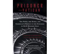 Prisoner of the Vatican: The Pope's Secret Plot to Capture Rome from the New Italian State by Professor David I Kertzer (2006-02-20)