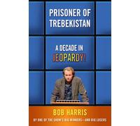 Prisoner of Trebekistan: A Decade in Jeopardy!