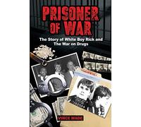 Prisoner of War: The Story of White Boy Rick and the War on Drugs
