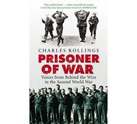 Prisoner Of War: Voices from Behind the Wire in the Second World War