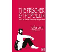Prisoner & the Penguin: And 75 Other Marketing Stories