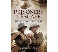 Prisoners and Escape WWI: Those Who Were There