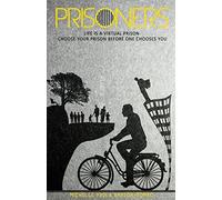 Prisoners: Life is a virtual prison, choose your prison before one chooses you!
