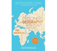 Prisoners of Geography: Ten Maps That Tell You Everything You Need to Know About Global Politics - The #1 Sunday Times Bestseller
