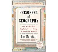 Prisoners of Geography : Ten Maps That Explain Everything about the World by ...